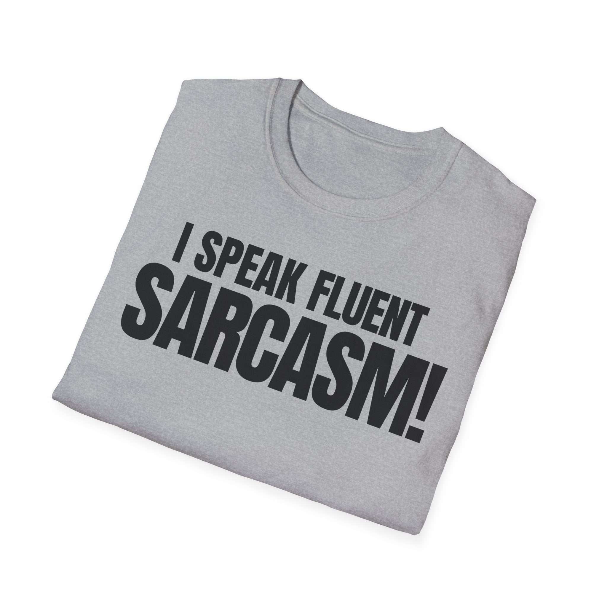 I SPEAK FLUENT SARCASM! T-SHIRT