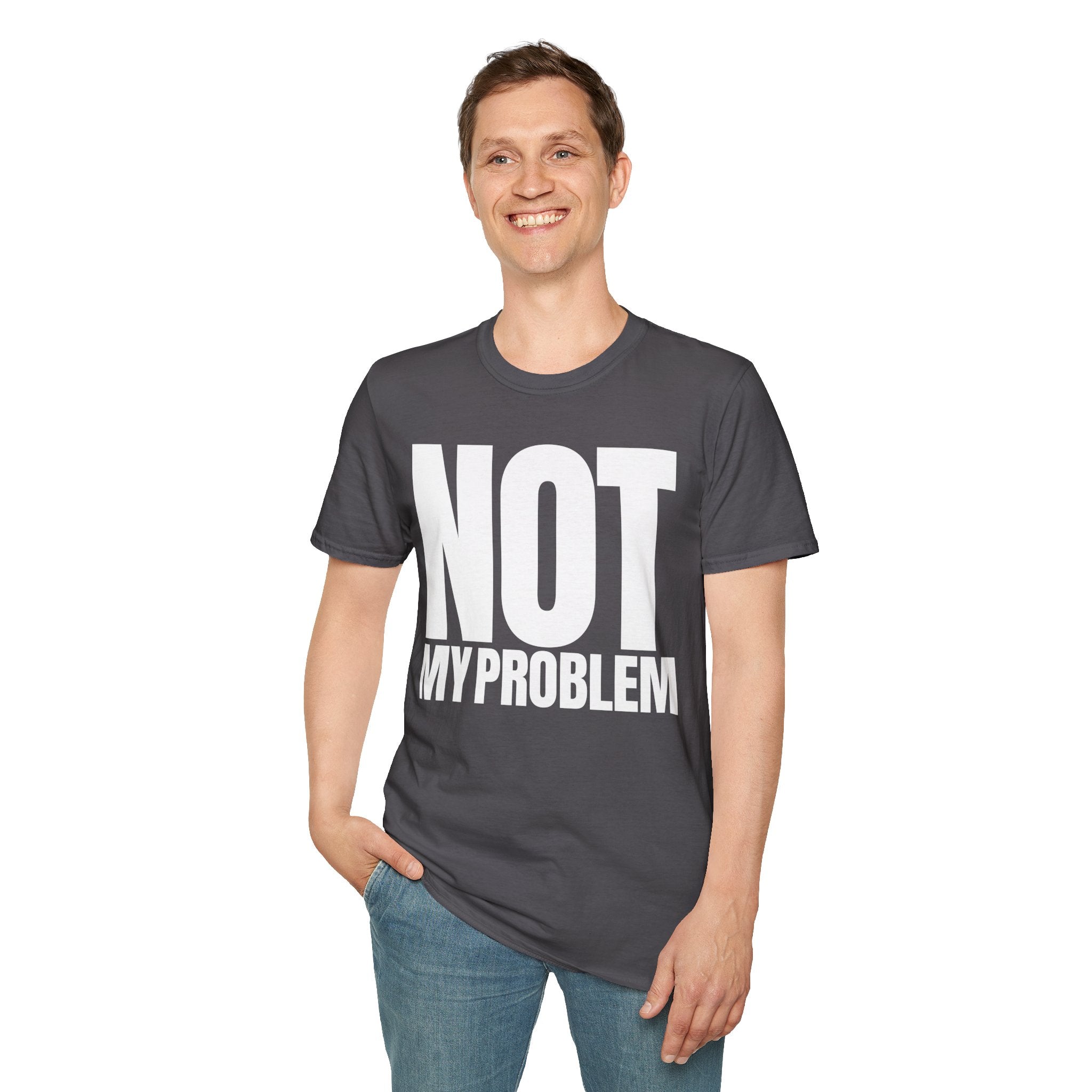 NOT MY PROBLEM T-SHIRT