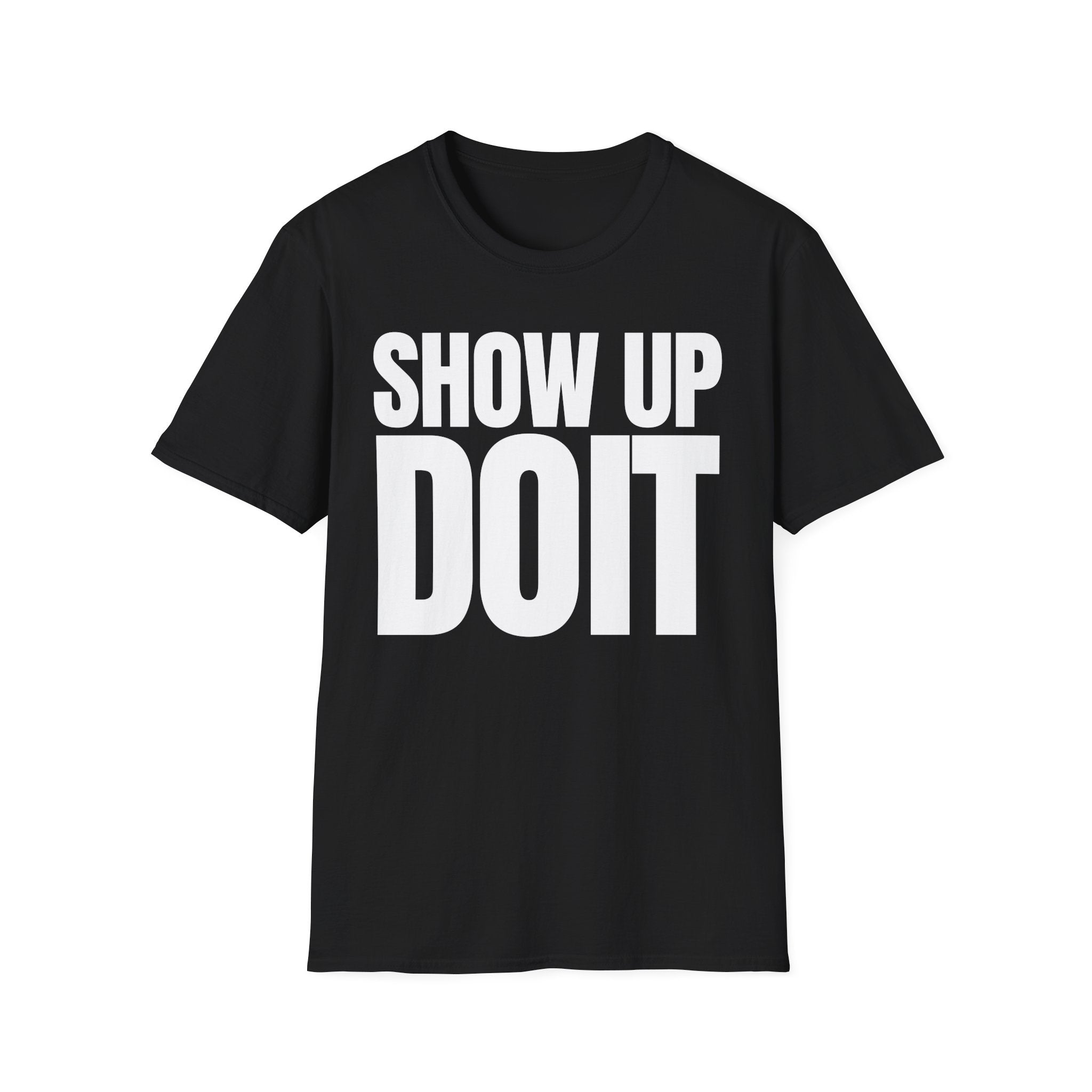 SHOW UP DO IT T-SHIRT