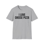 I LOVE CHEESE PIZZA T-SHIRT