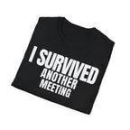 I SURVIVED ANOTHER MEETING T-SHIRT