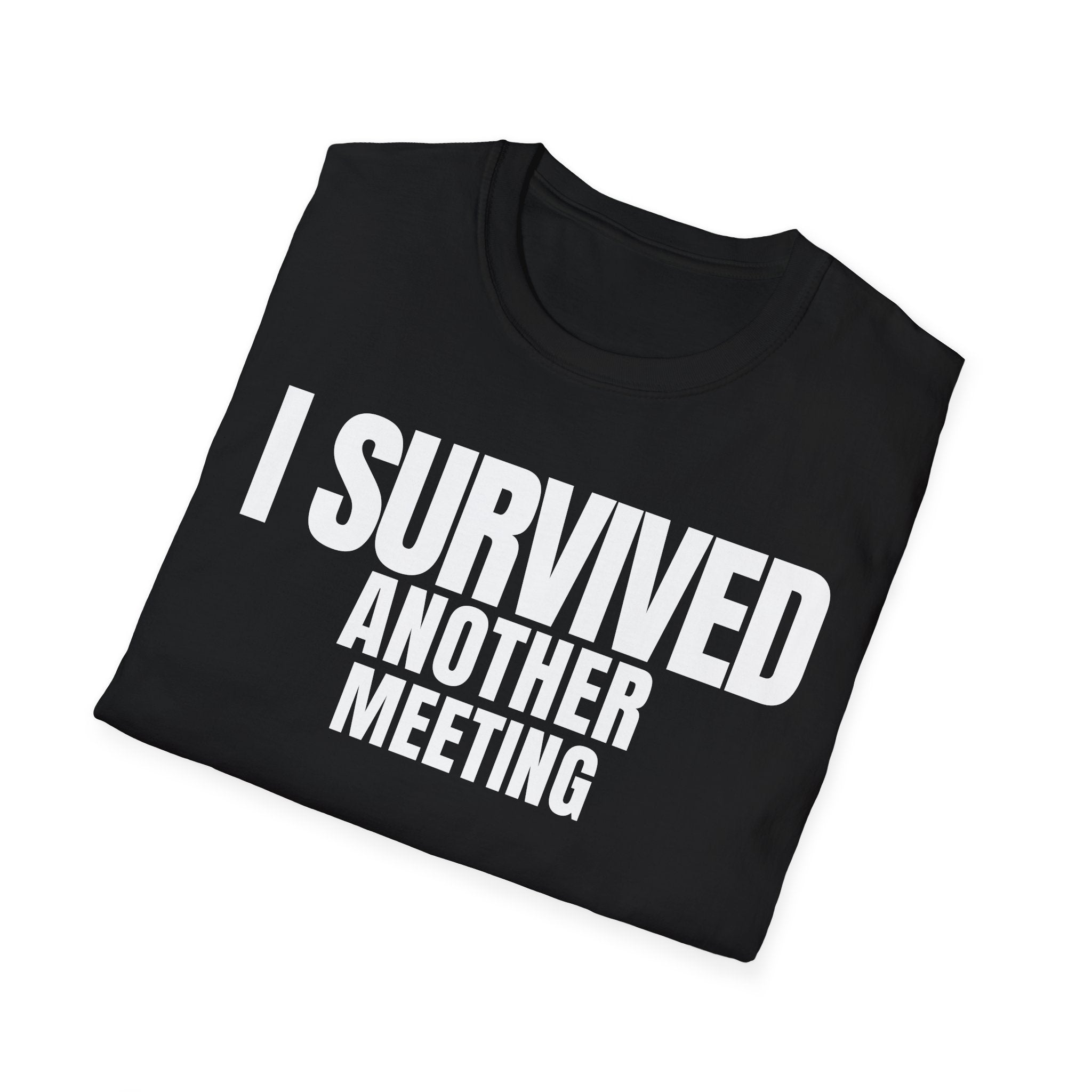 I SURVIVED ANOTHER MEETING T-SHIRT