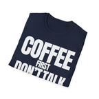 COFFE FIRST DON'T TALK T-SHIRT