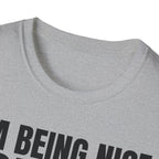 I'M BEING NICE FOR NOW 2 T-SHIRT