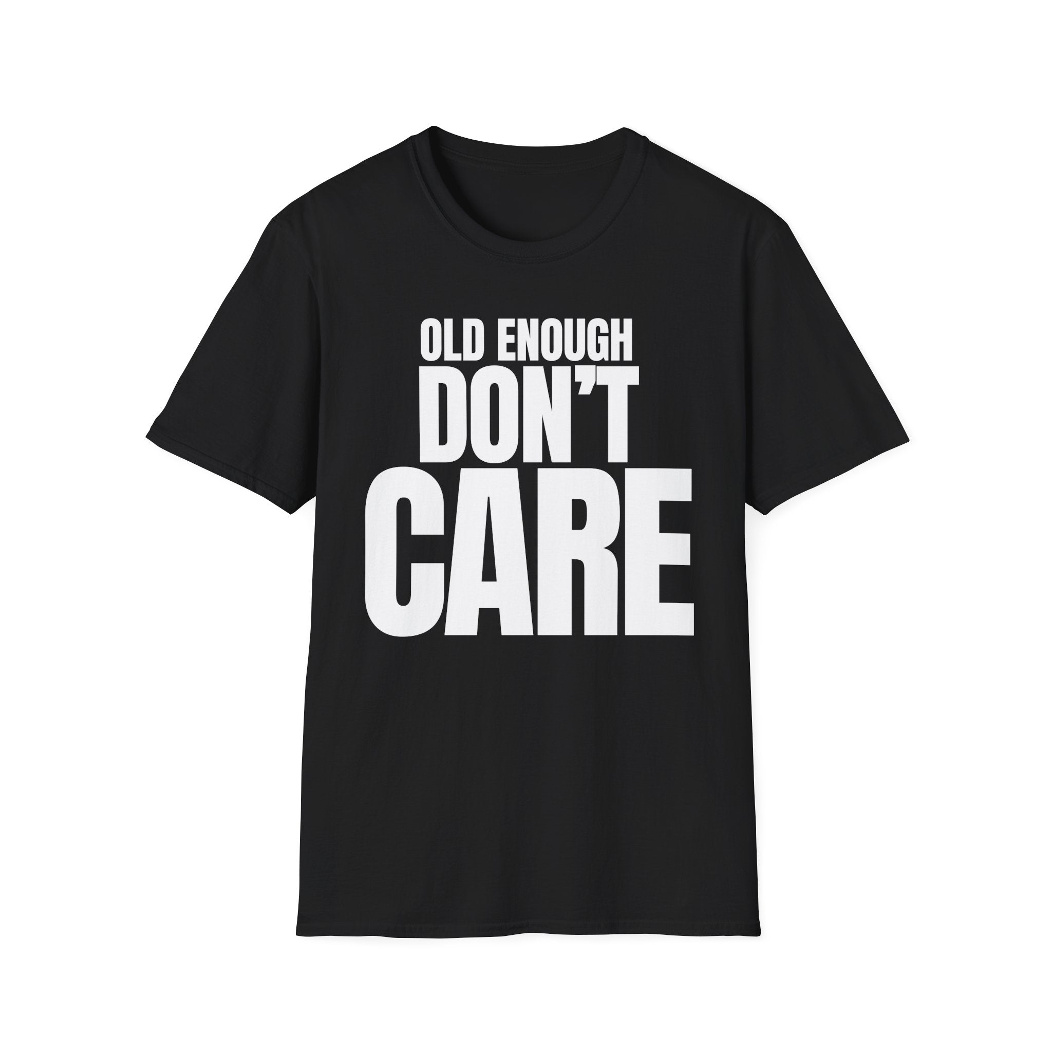 OLD ENOUGH DON'T CARE T-SHIRT