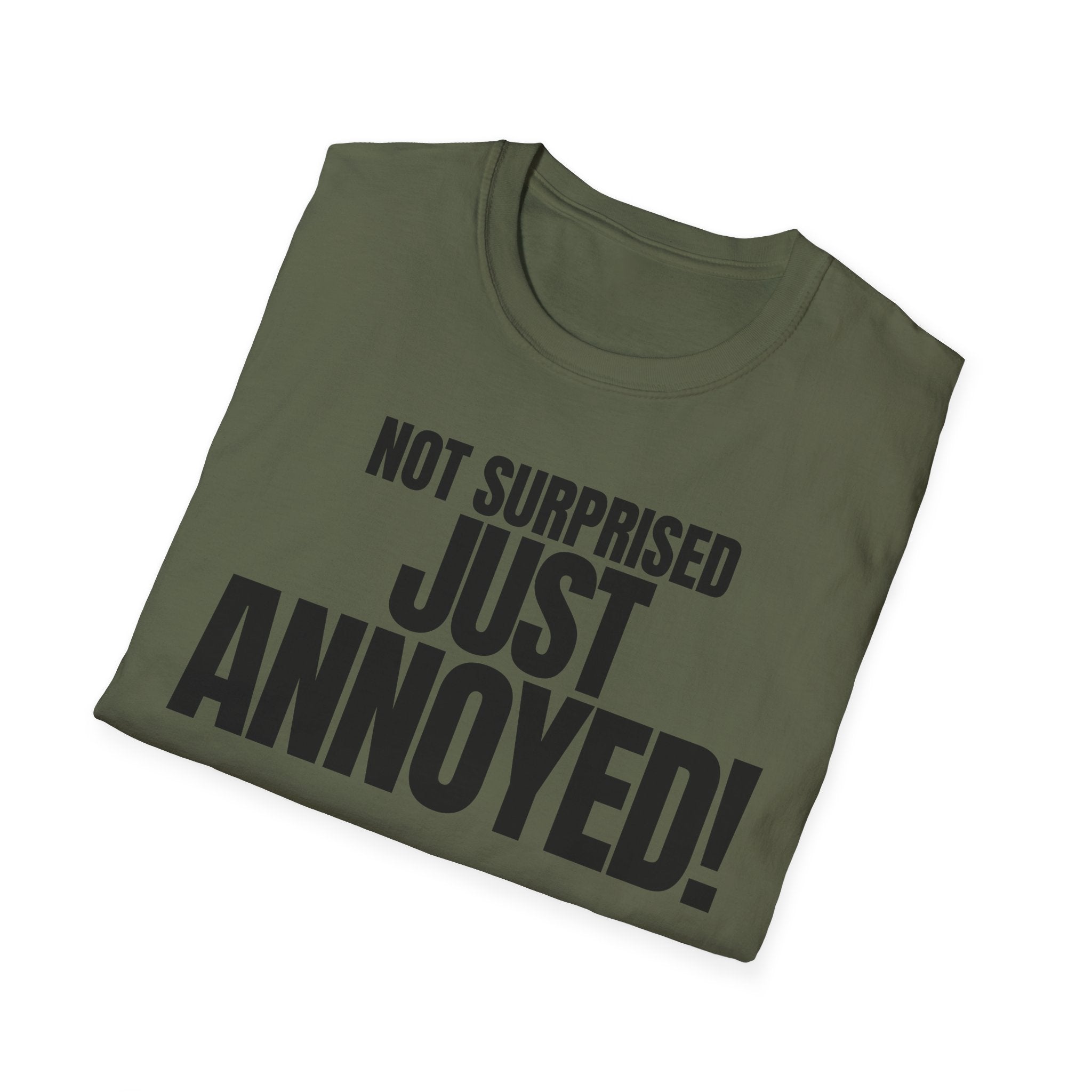 NOT SURPRISED JUST ANNOYED! T-SHIRT