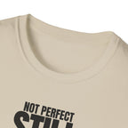 NOT PERFECT STILL WINNING T-SHIRT