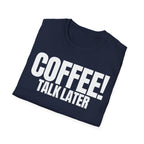 COFFEE TALK LATER T-SHIRT
