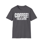 COFFEE TALK LATER T-SHIRT