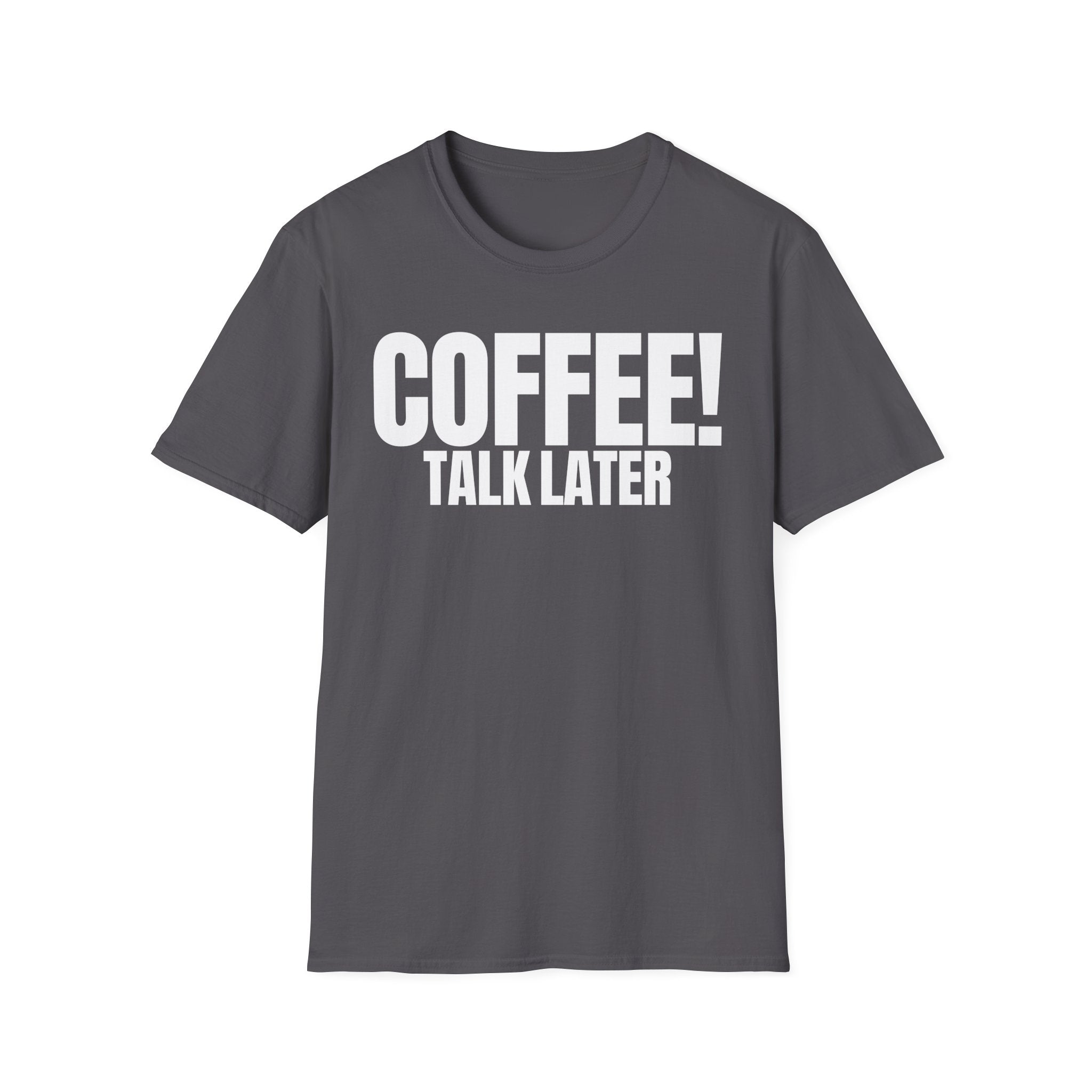 COFFEE TALK LATER T-SHIRT