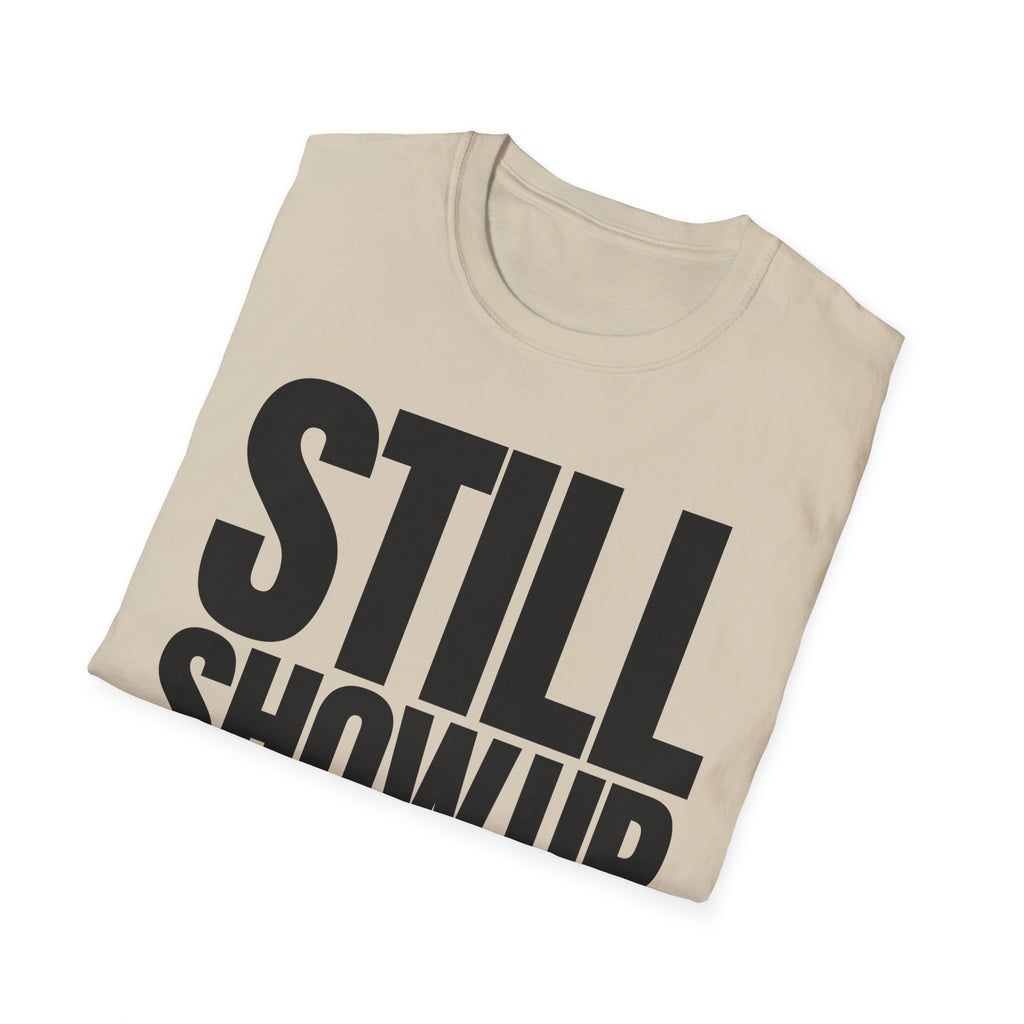 SHOW UP DO IT T-SHIRT