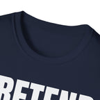 PRETEND I UNDERSTAND T-SHIRT