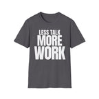 LESS TALK MORE WORK T-SHIRT