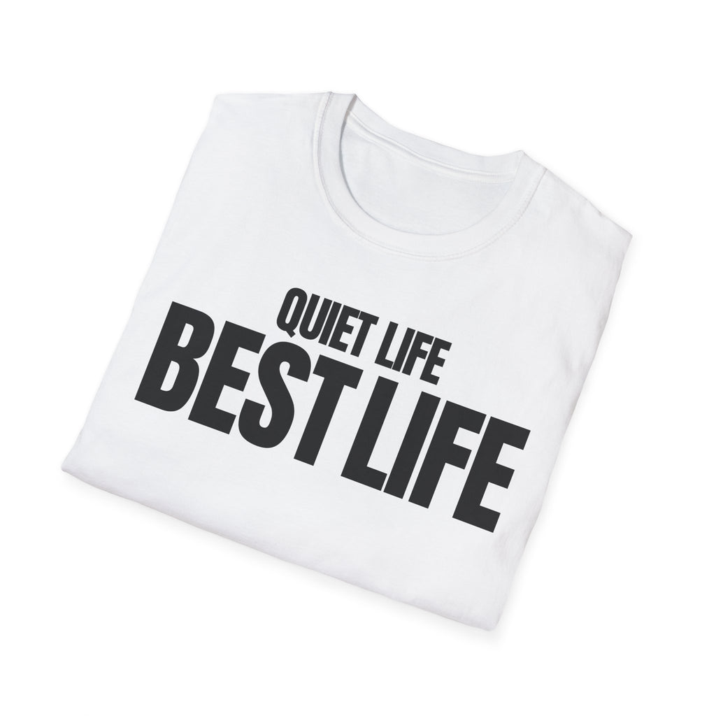 QUIET LIFE BEST LIFE T-SHIRT