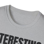 INTERESTING NOT T-SHIRT