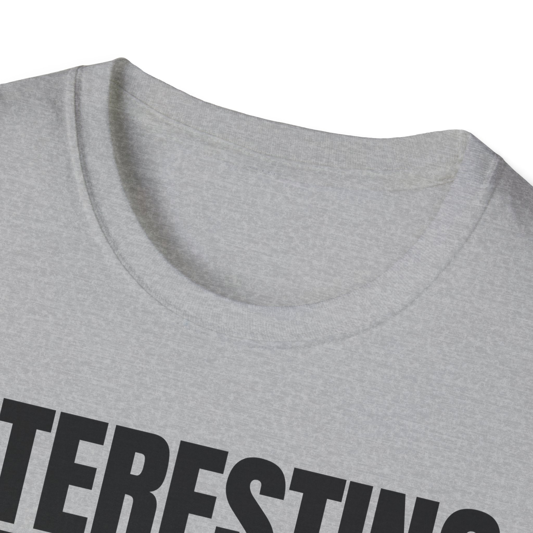 INTERESTING NOT T-SHIRT