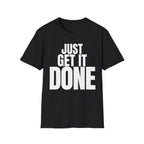 JUST GET IT DONE T-SHIRT