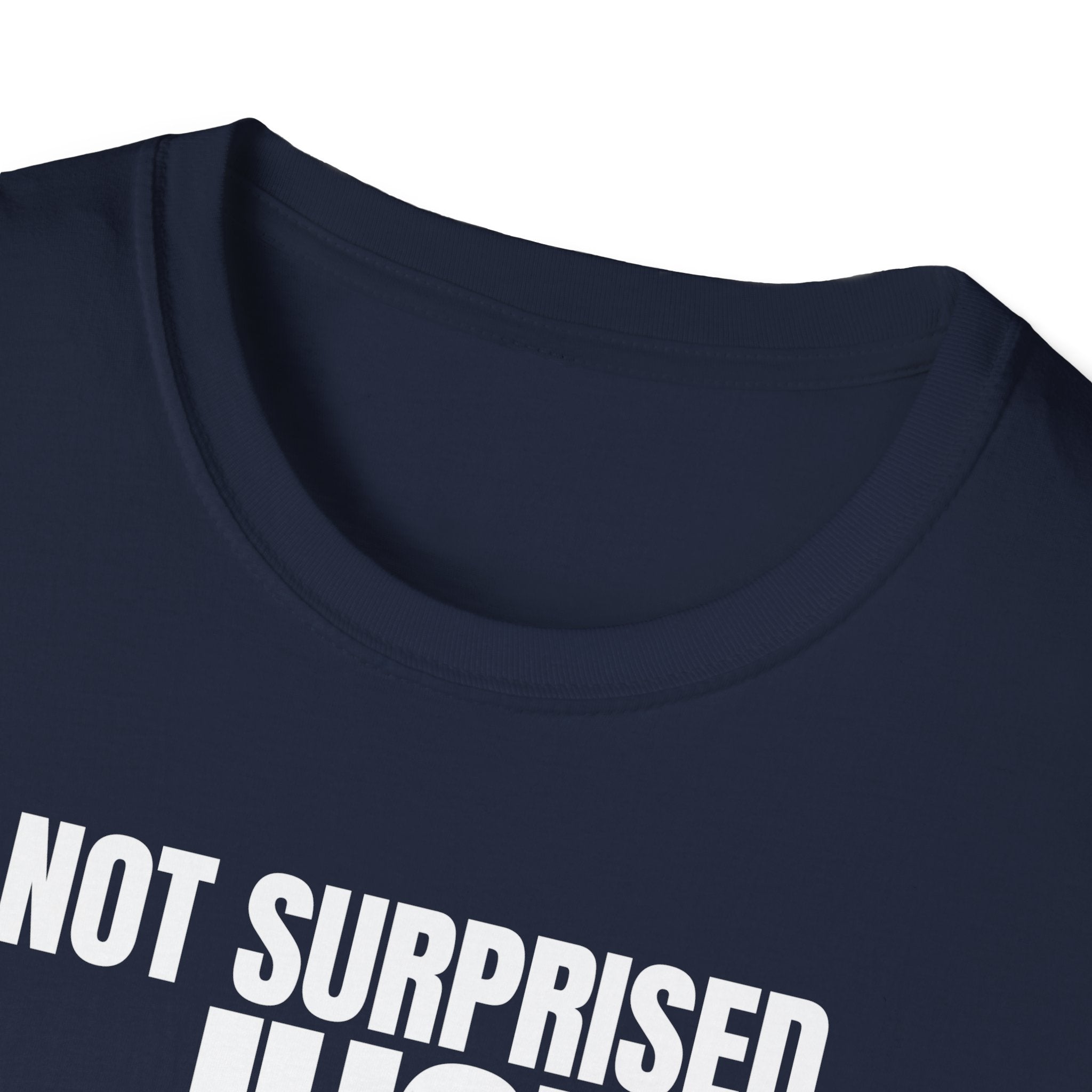 NOT SURPRISED JUST ANNOYED T-SHIRT