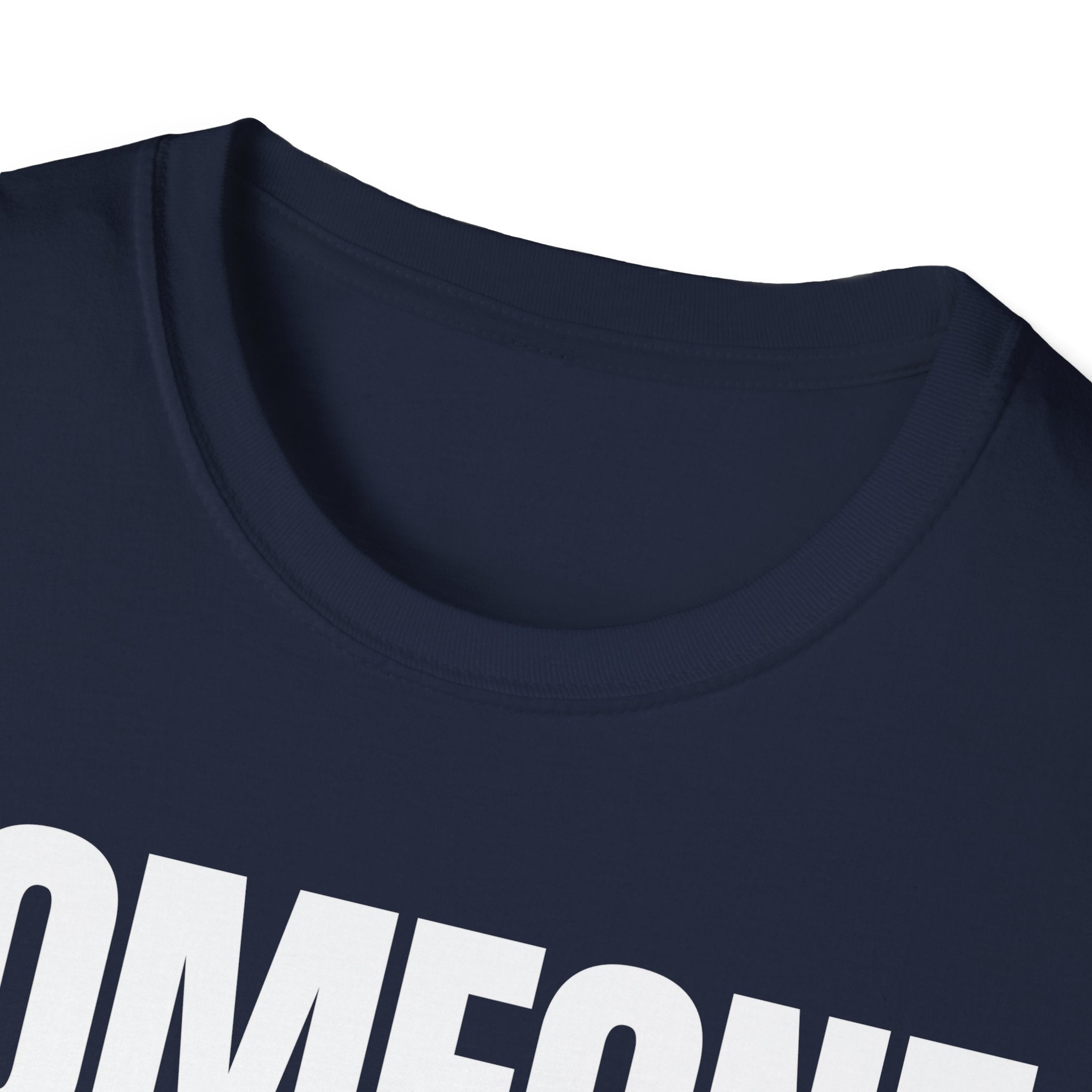 SOMEONE HAD TO T-SHIRT