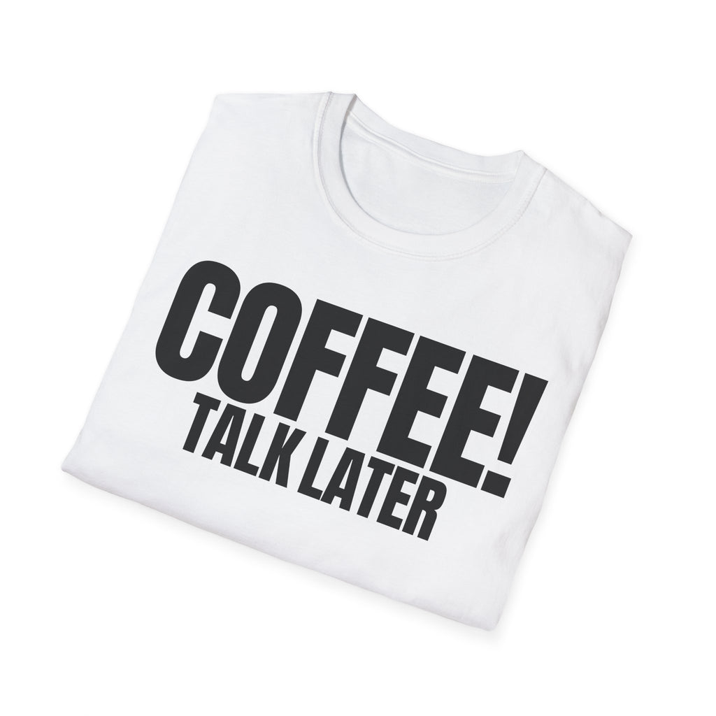 COFFEE TALK LATER T-SHIRT