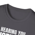 HEARING YOU IGNORING YOU T-SHIRT