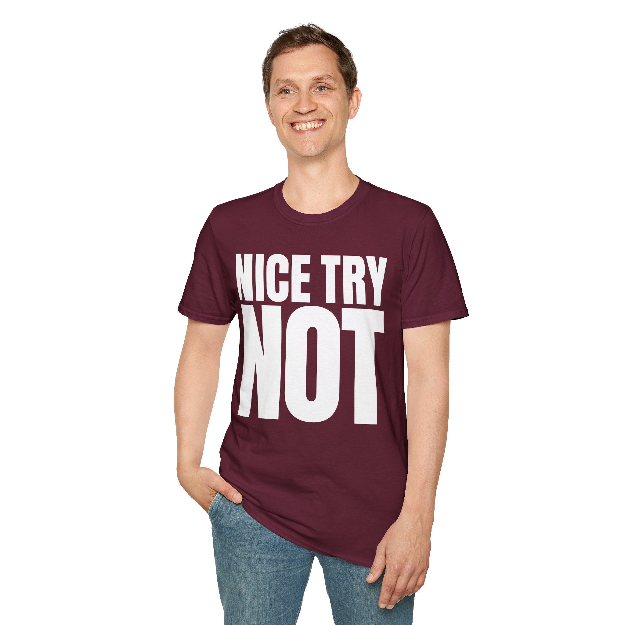 NICE TRY NOT T-SHIRT