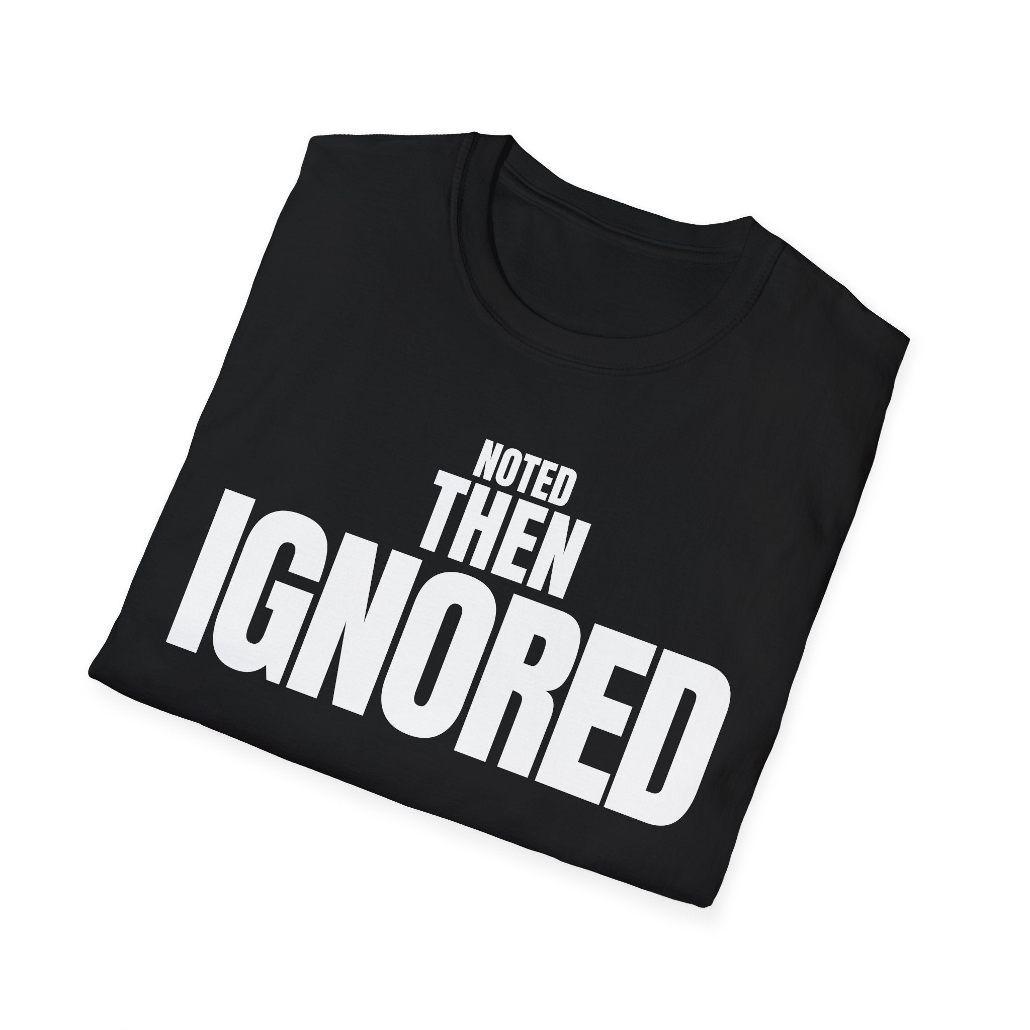 NOTED THEN IGNORED T-SHIRT