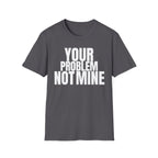YOU TALK I WORK T-SHIRT