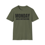 MONDAY (NEED MOTIVATION) T-SHIRT