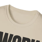 I WORK YOU TALK T-SHIRT