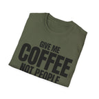GIVE ME COFFEE NOT PEOPLE T-SHIRT