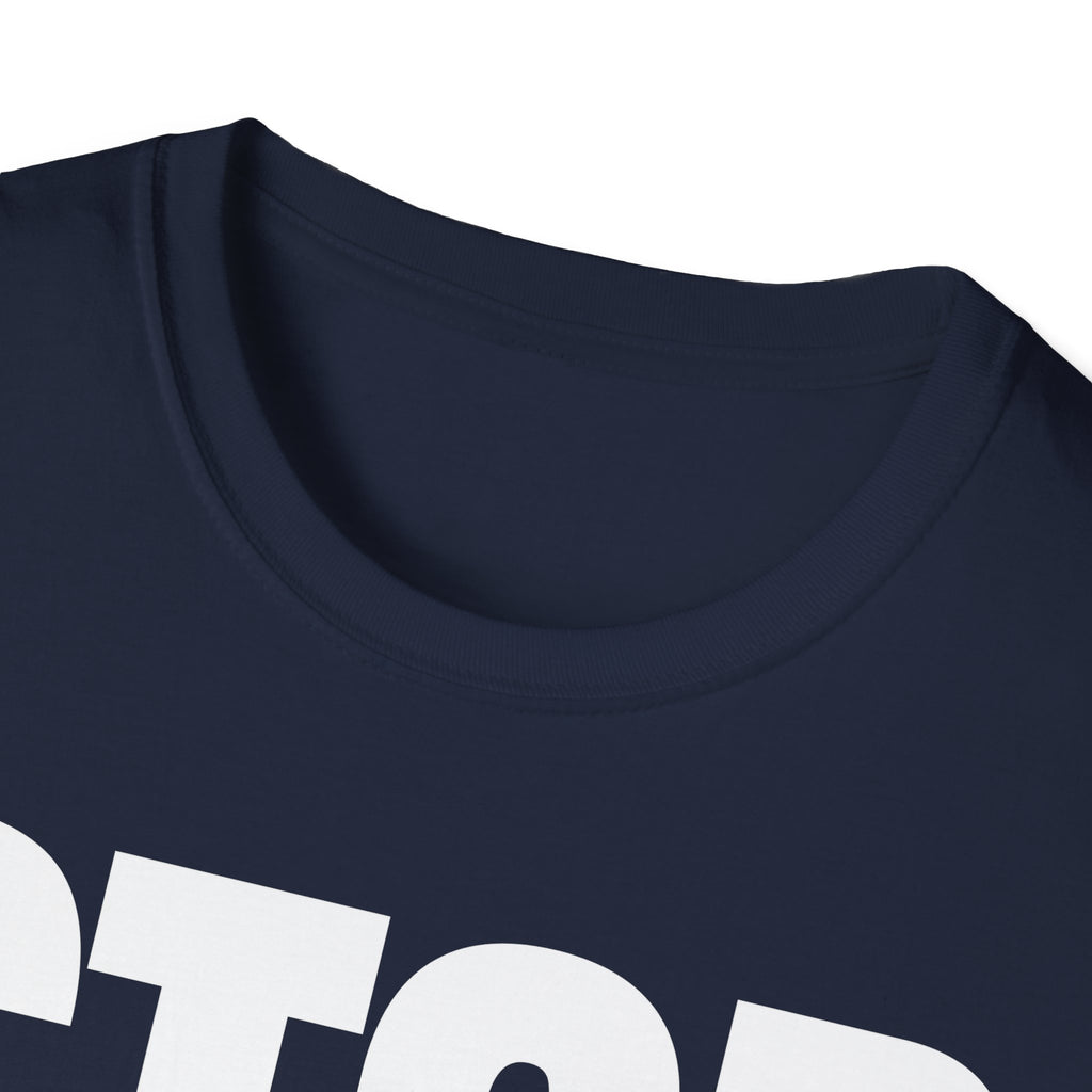 STOP ASKING QUESTIONS T-SHIRT