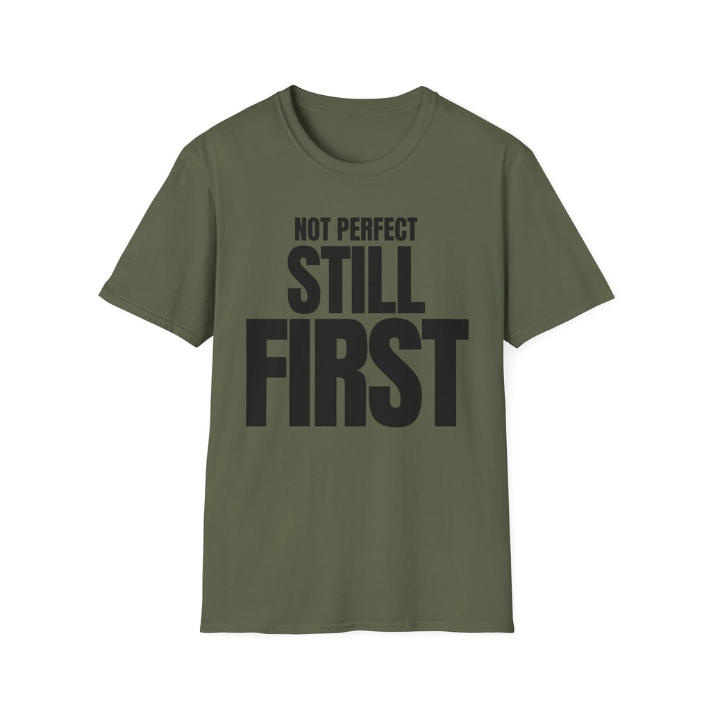 NOT PERFECT STILL FIRST T-SHIRT