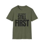NOT PERFECT STILL FIRST T-SHIRT