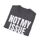 NOT MY ISSUE T-SHIRT
