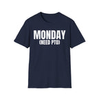 MONDAY (NEED PTO) T-SHIRT