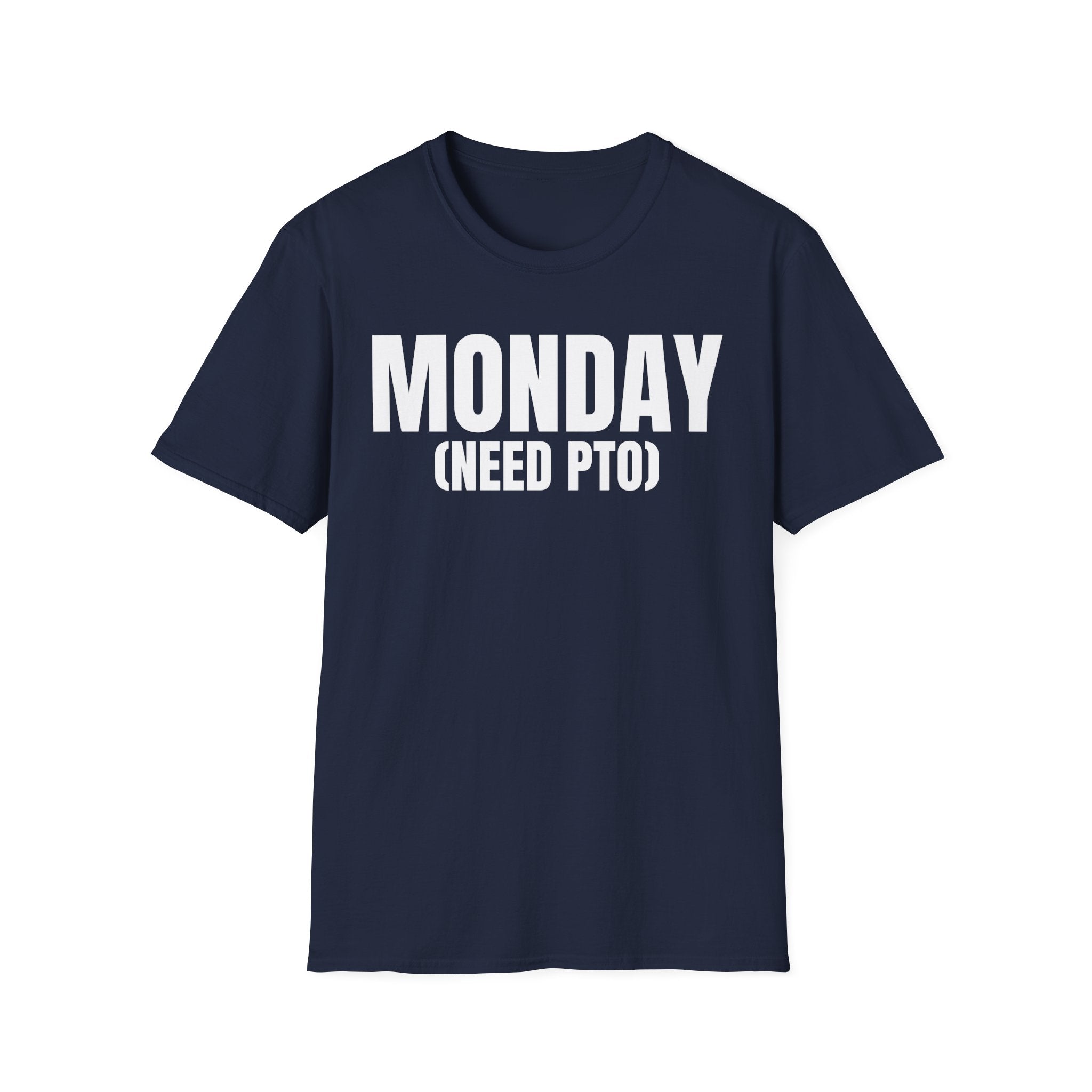 MONDAY (NEED PTO) T-SHIRT