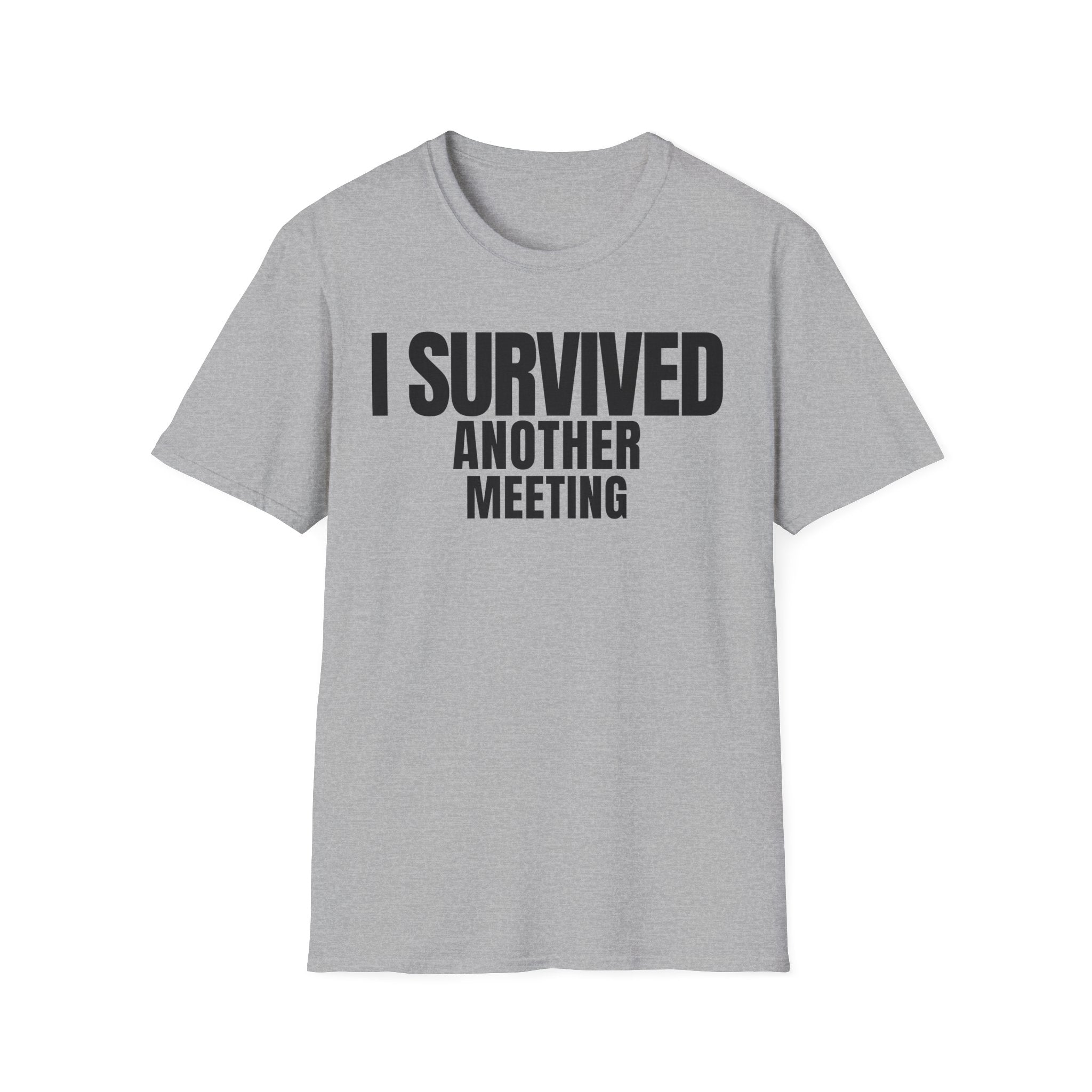 I SURVIVED ANOTHER MEETING T-SHIRT