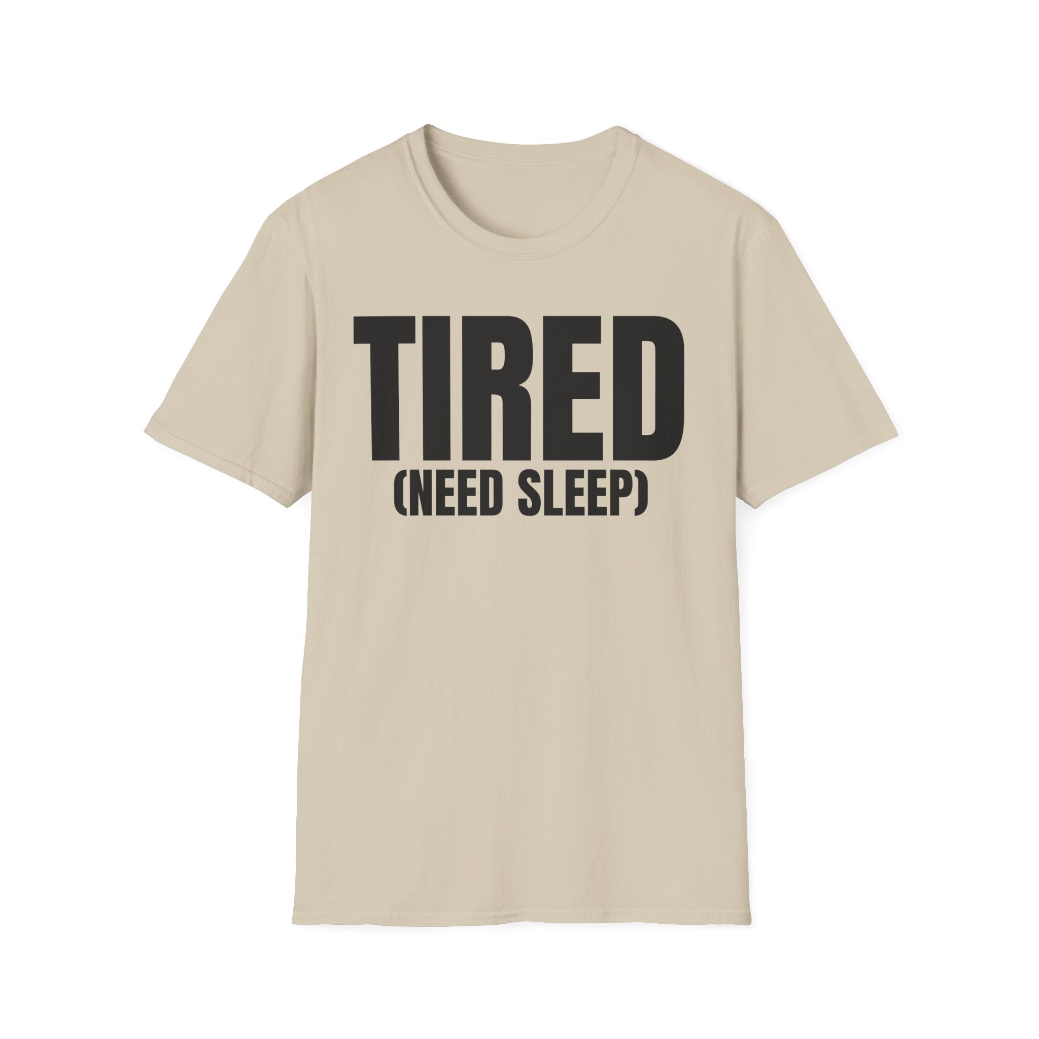 TIRED (NEED SLEEP) T-SHIRT