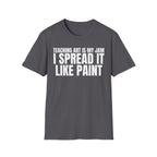 TEACHING ART IS MY JAM I SPREAD IT LIKE PAINT T-SHIRT