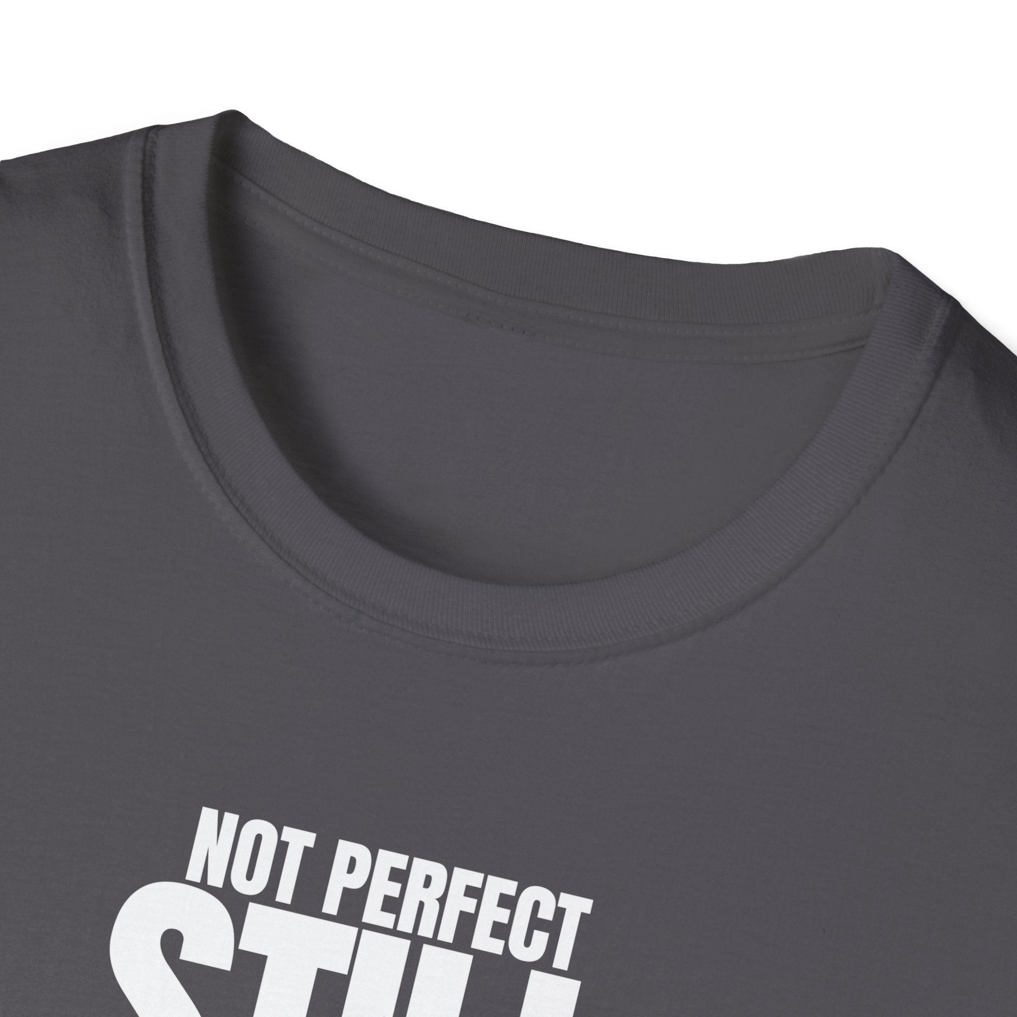 NOT PERFECT STILL WINNING T-SHIRT