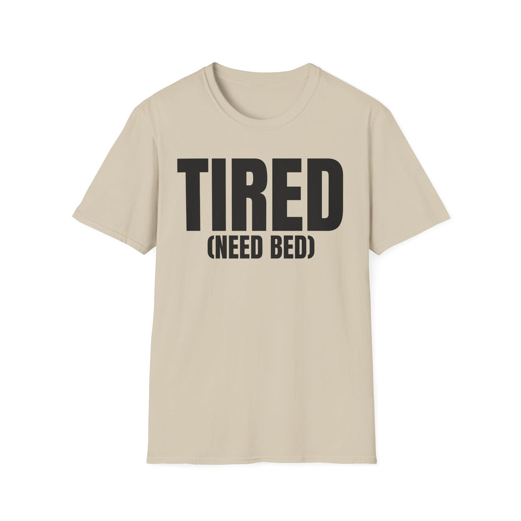 TIRED (NEED BED) T-SHIRT