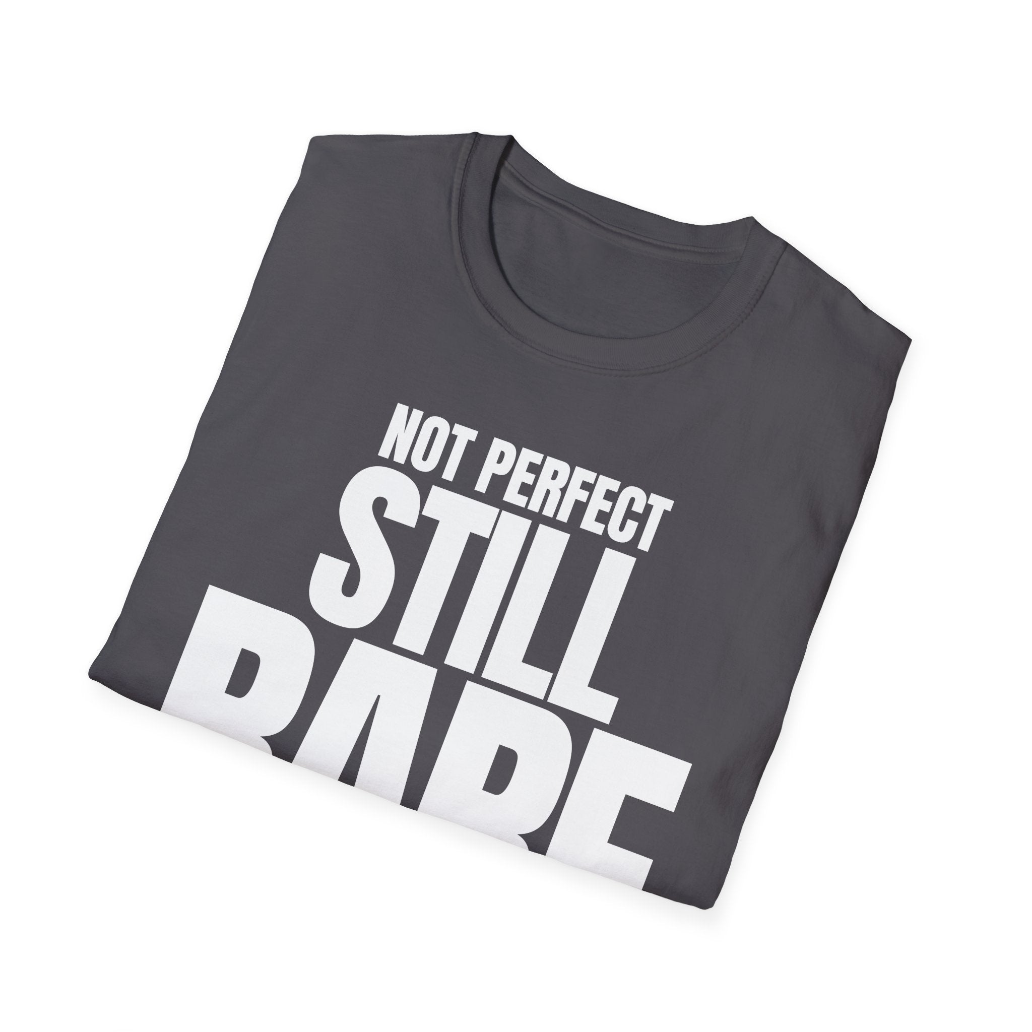 NOT PERFECT STILL RARE T-SHIRT