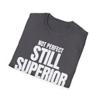 NOT PERFECT STILL SUPERIOR T-SHIRT