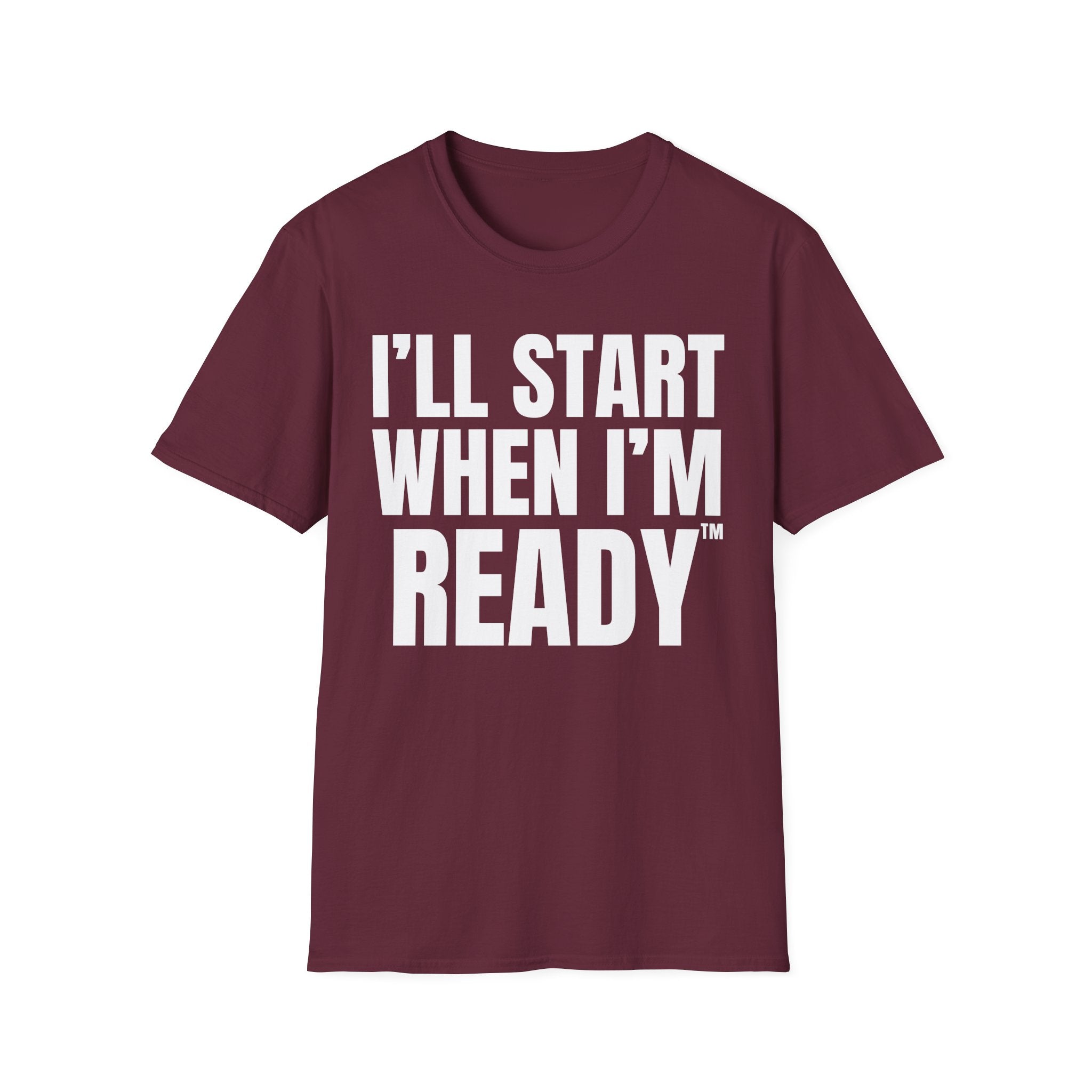 I'LL START WHEN I'M READY T-SHIRT
