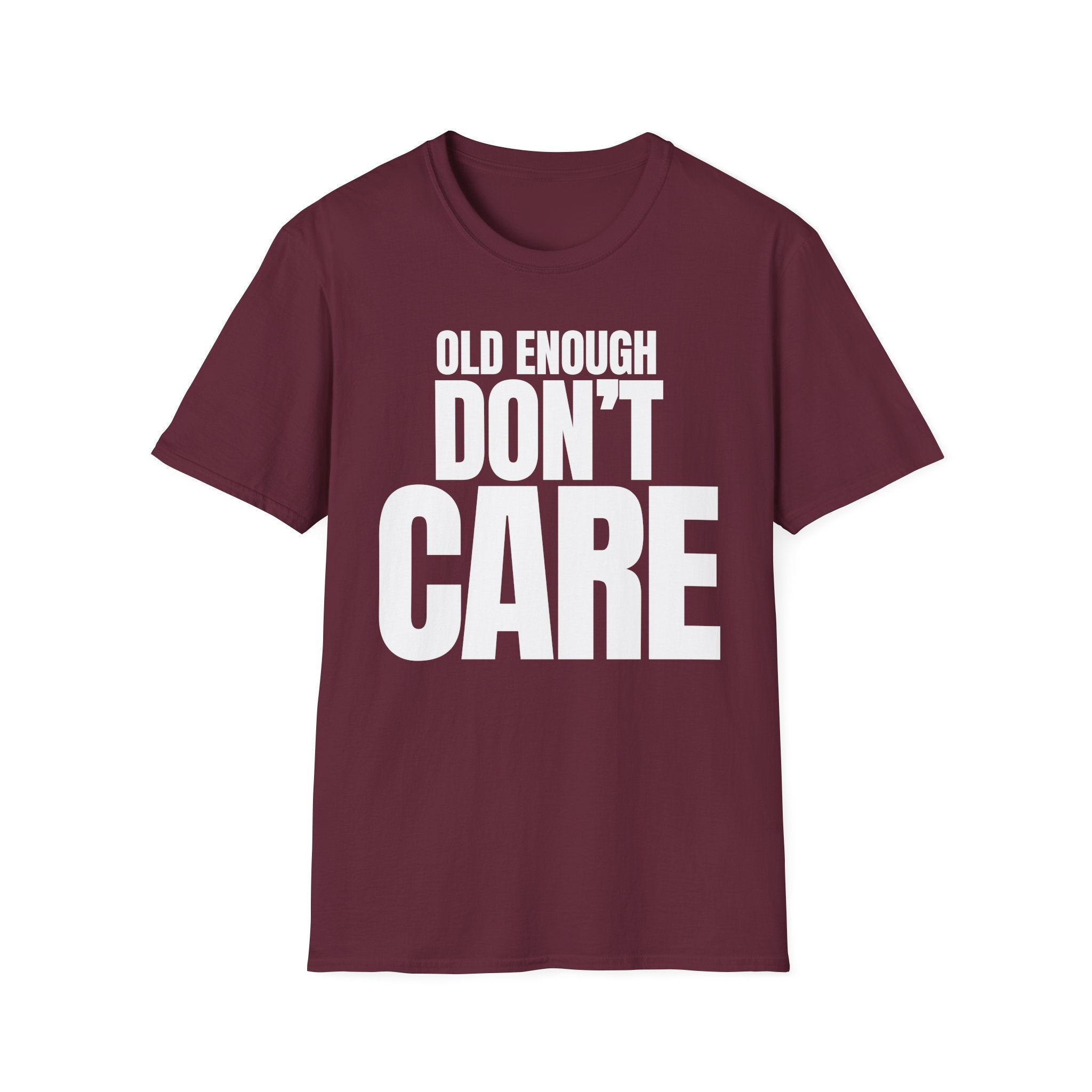 OLD ENOUGH DON'T CARE T-SHIRT