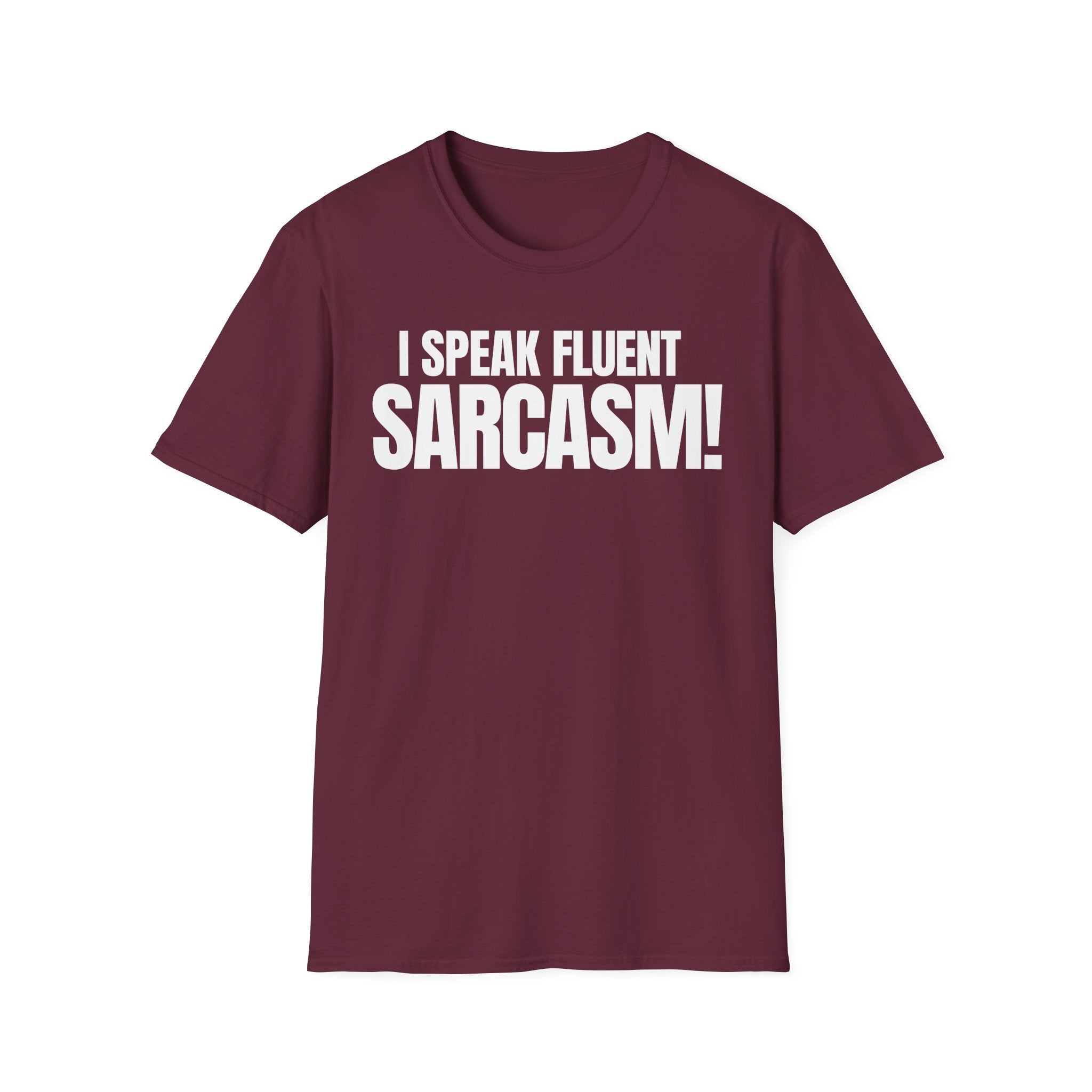 I SPEAK FLUENT SARCASM! T-SHIRT