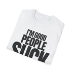 I'M GOOD PEOPLE SUCK T-SHIRT