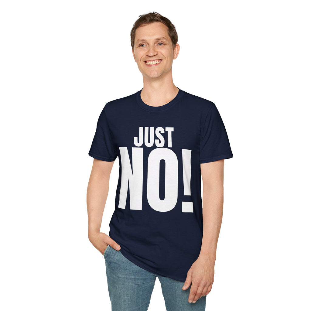 JUST NO! T-SHIRT