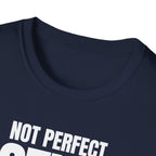 NOT PERFECT STILL FIRST T-SHIRT